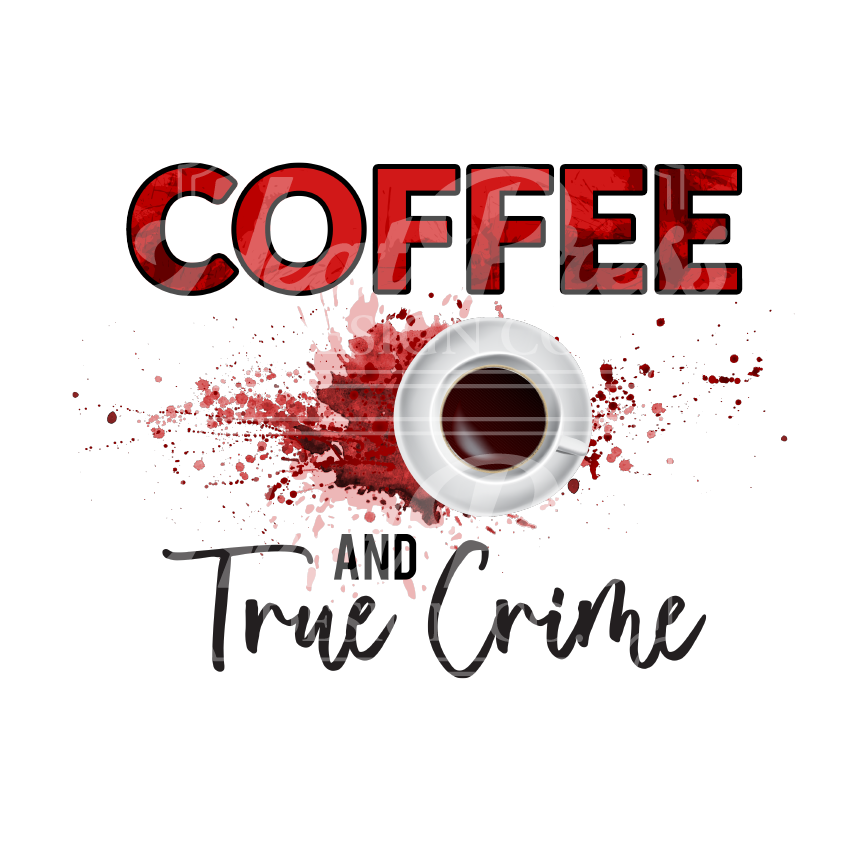 Coffee & True Crime - DTF Transfer