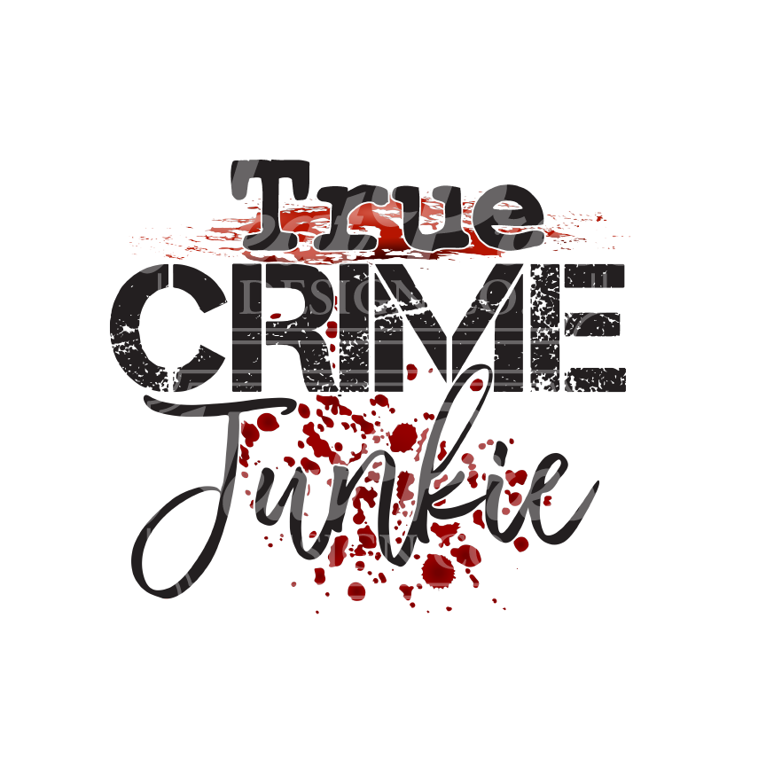 True Crime Junkie - DTF Transfer