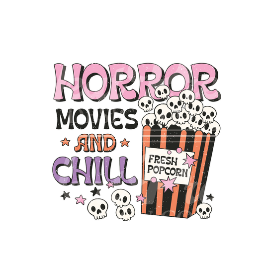 Horror Movies and Chill - DTF Transfer